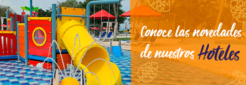 CONOCE LAS NOVEDADES DE NUESTROS HOTELES